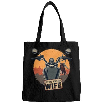 Discover Let Me Ask My Wife Before I Ride Bags