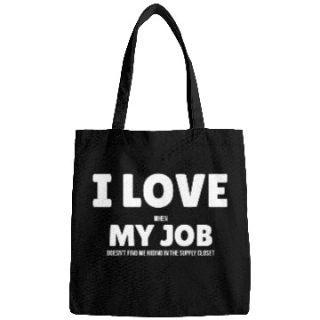 Discover I Love My Job Bags