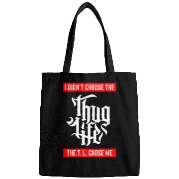 Discover Thug Life Chose Me Funny Urban Quote Bags