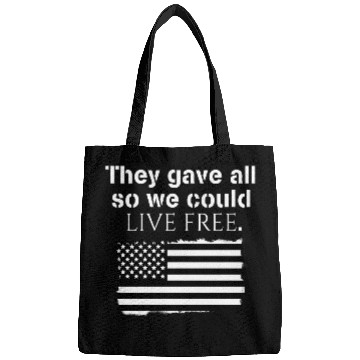 Discover They gave all so we could live free Veteran Day Bags