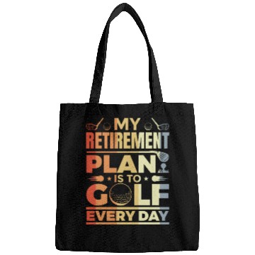 Discover My Retirement Plan Is To Golf Every Day Bags