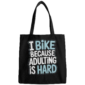 Discover I Bike Because Adulting Is Hard Bike Commuting Bags