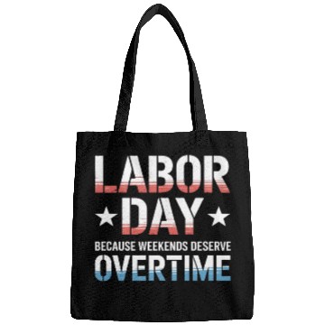 Discover Because Weekends Deserve Overtime Labor Day Bags