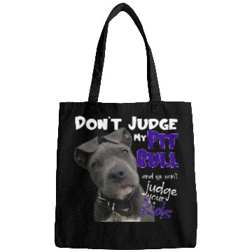Discover Don't Judge My Pitbull Bags