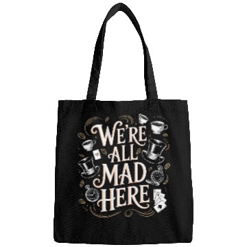 Discover We're All Mad Here - Alice in Wonderland Quote Bags