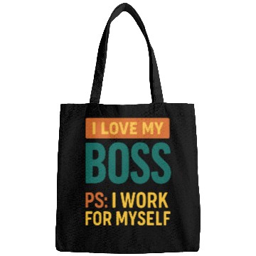 Discover I Love My Boss Self-Employed Quote Bags