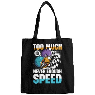 Discover Too Much Is Never Enough Speed Motorcycle Racing Bags