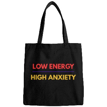 Discover Low Energy High Anxiety – Funny Mental Health Quot Bags