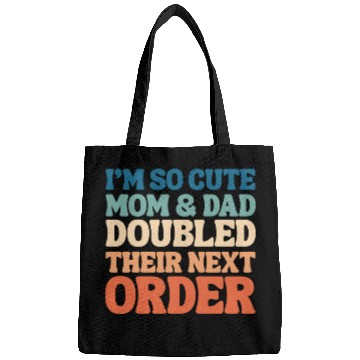 Discover i'm so cute mom and dad doubled their next order Bags