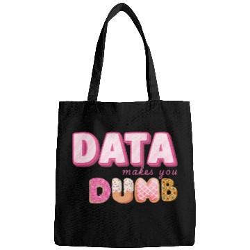 Discover DATA MAKES YOU DUMB (pink sweets) Bags