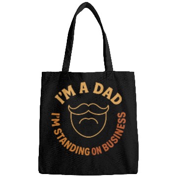 Discover 'I'M A DAD, I'M STANDING ON BUSINESS' Funny Father Bags