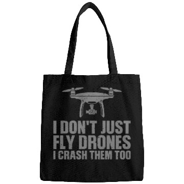 Discover I Don't Just Fly Drones I Crash Them Too Bags