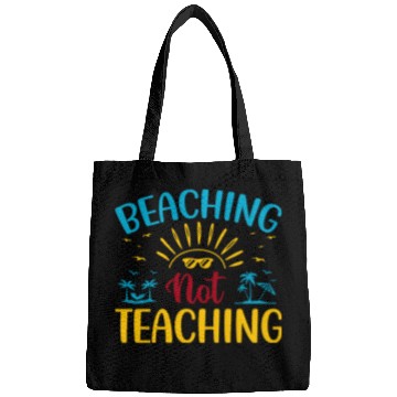 Discover Beaching Not Teaching Funny Teacher Summer Bags