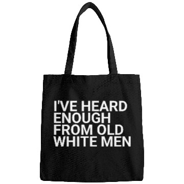 Discover I've-Heard-Enough-From-Old-White-Men,2024 election Bags