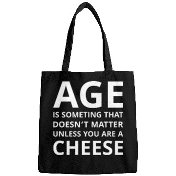 Discover Age Doesn’t Matter Unless You’re Cheese Bags