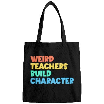 Discover Weird Teachers Build Character Bags