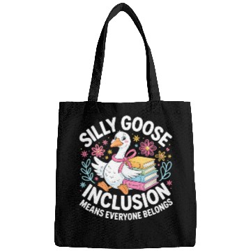 Discover Funny Silly Goose Inclusion Means Everyone Belongs Bags