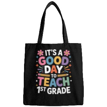 Discover It's A Good Day To Teach First Grade Back To Bags