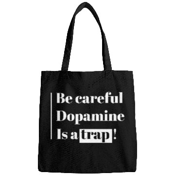 Discover Be Careful Dopamine Is A Trap! Bags