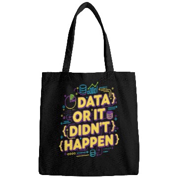 Discover Data or It Didn't Happen Technology Quote Bags