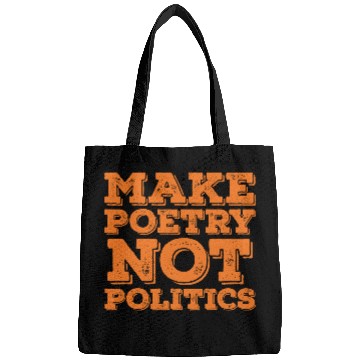 Discover Make Poetry Not Politics Quote Bags