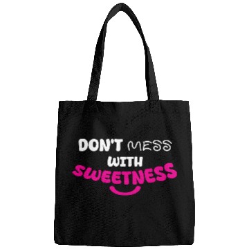 Discover Don’t Mess With Sweetness – Bold Playful Graphic Bags