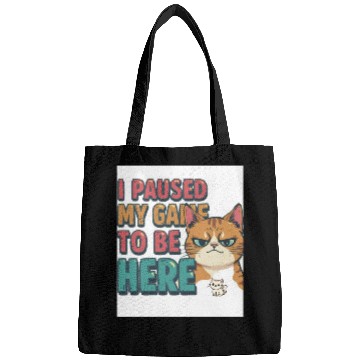 Discover Funny Gamer Bags – “I Paused My Game to Be Here