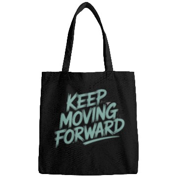 Discover Keep Moving Forward – Inspiring Typography Quote Bags