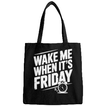 Discover Wake Me When It’s Friday Bags