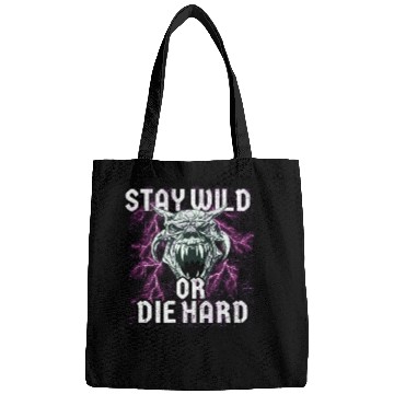 Discover Stay Wild or Die Hard Empowerment Design Bags