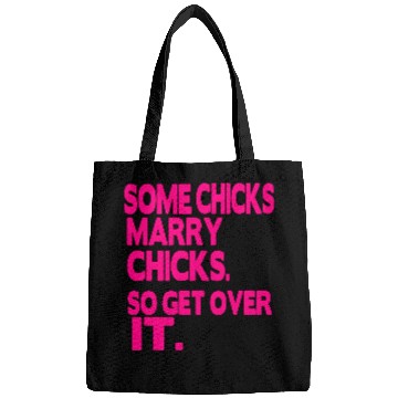 Discover SOME CHICKS MARRY CHICKS SO GET OVER IT Bags