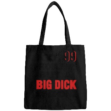 Discover I GOT 99 PROBLEMS BUT A BIG DICK AIN'T ONE Bags