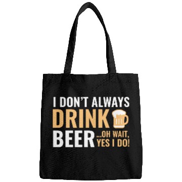 Discover I Don't Always Drink Beer Bags
