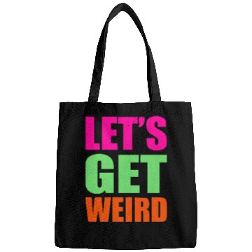 Discover Let's Get Weird funny Bags