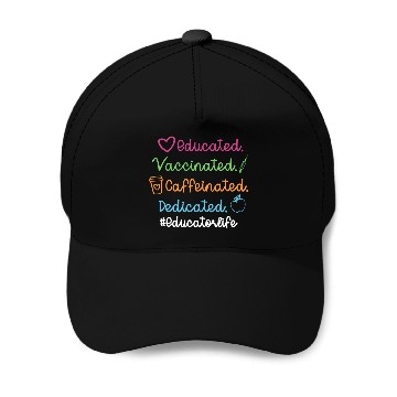 Discover Educated Vaccinated Caffinated Dedicated Educator Baseball Caps