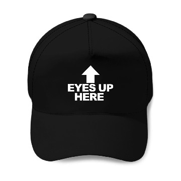 Discover Eyes Up Here Baseball Caps
