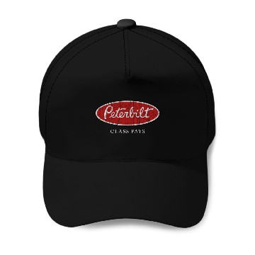 Discover Peterbilt Class Pays - Trucker Quote - Baseball Caps