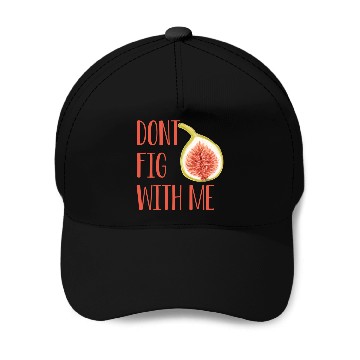 Discover Dont Fig With Me Baseball Caps