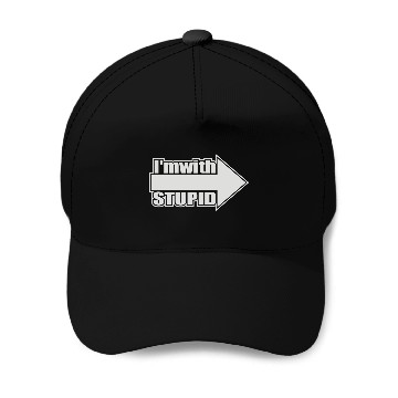 Discover Im With Stupid Baseball Caps