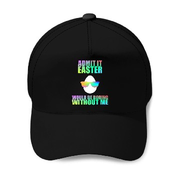 Discover Admit It Easter Would Be Boring Without Me Easter Egg Baseball Caps