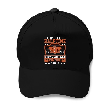 Discover I came for the halftime show and stayed for the snacks Baseball Tees Baseball Caps