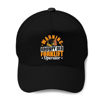 Discover Cool Forklift Driver Warning Grumpy Old Forklift Operator Baseball Caps