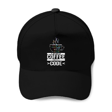 Discover Software Engineer Coder Programmer I Turn Coffee Into Code Baseball Caps