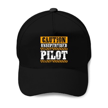 Discover Funny Working Job Proud Caution Unsupervised Pilot Baseball Caps