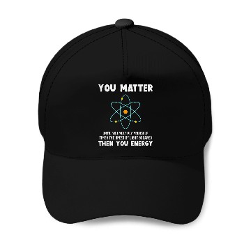 Discover Engineer Physics Relativity Equation Einstein You Matter Baseball Caps