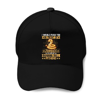 Discover Python Pet I would push you in to zombies 2Royal Banana Ball Python Baseball Caps
