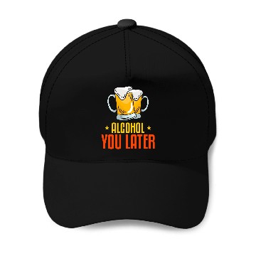 Discover Beer Fun Alcohol you later Baseball Tees Baseball Caps