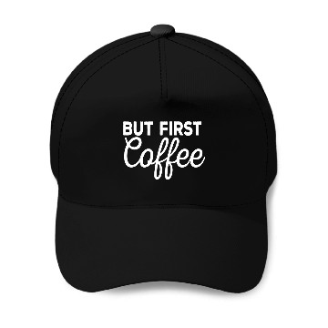 Discover Coffee Fun But First Coffee Funny caffeines Drinker Baseball Tees Baseball Caps