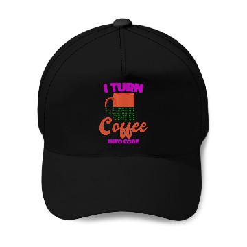 Discover Coffee Fun I Turn Coffee Into Code Programmer Computer Science Zip Baseball Caps