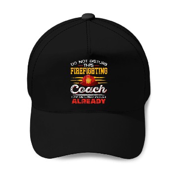Discover Funny Do Not Disturb This Firefighting Coachs Present Gift Baseball Tees Baseball Caps